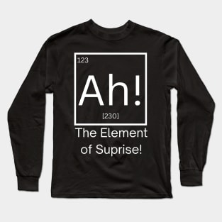 ah the element of suprise! Long Sleeve T-Shirt